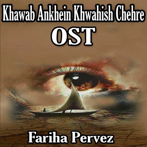 Khawab Ankhein Khwahish Chehre - Fariha Pervez