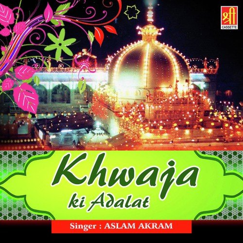 Mere Khwaja Ke Angna - Aslam Akram Sabri
