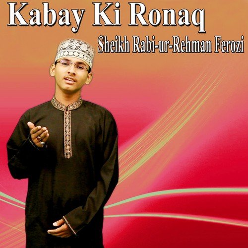 Kabay Ki Ronaq - Sheikh Rabi-ur-Rehman Ferozi