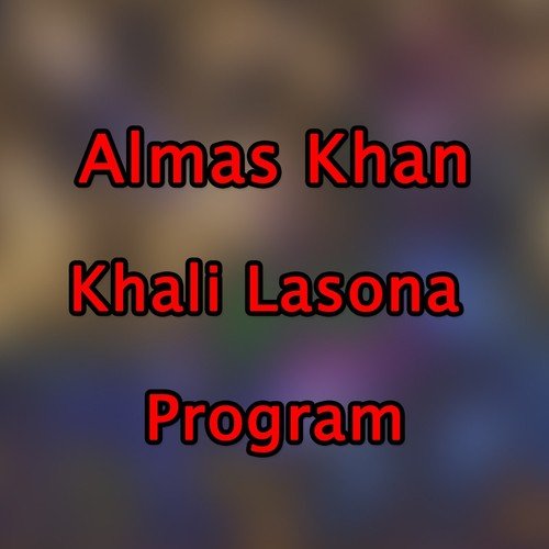 Raghle Kho Khali Khali - Almas Khan