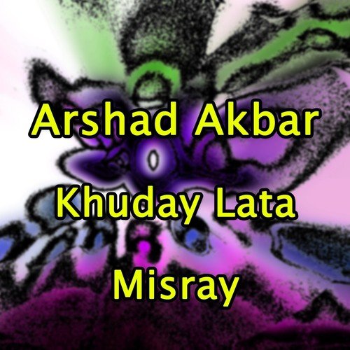 Khuday Lata Misray - Arshad Akbar