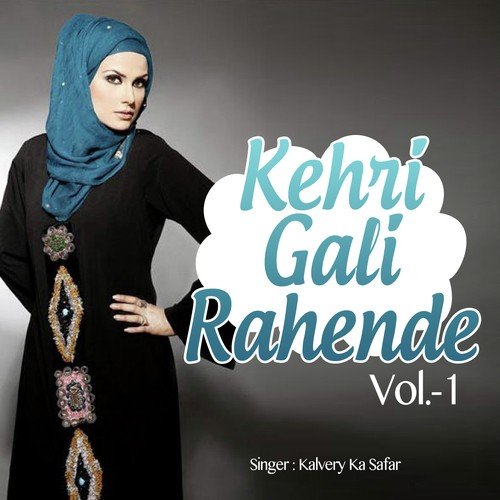 Kehri Gali Rehande Ho - Kalvery Ka Safar