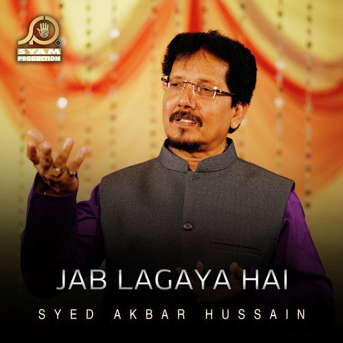 Jab Lagaya Hai - Syed Akbar Hussain