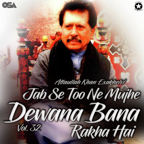 Jab Se Too Ne Mujhe Dewana Bana Rakha Hai - Attaullah Khan Esakhelvi