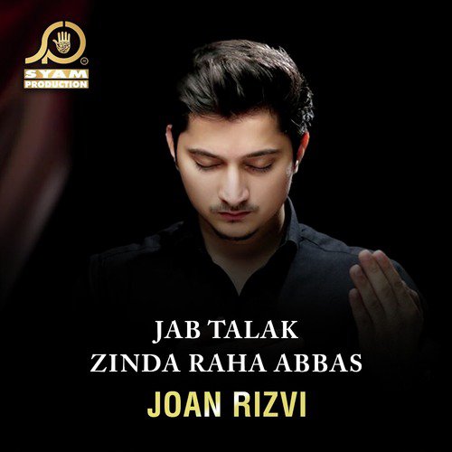 Jab Talak Zinda Raha Abbas - Joan Rizvi