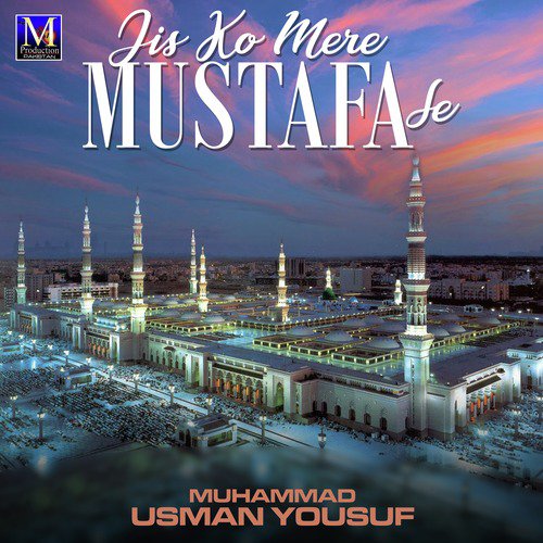 Jis Ko Mere Mustafa Se - Muhammad Usman Yousuf