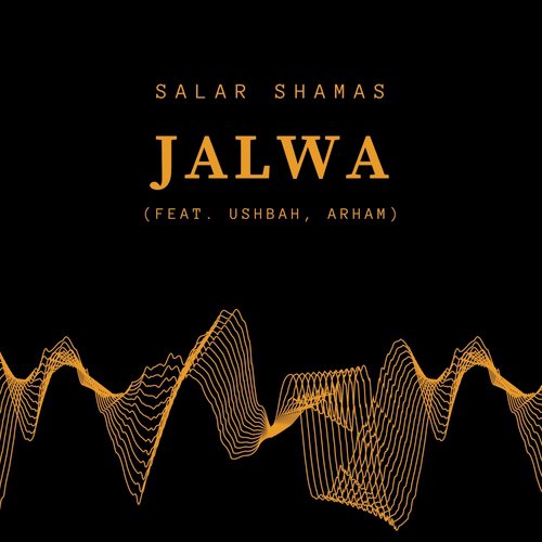 Jalwa (feat. Arham  Ushbah) - Salar Shamas, Ushbah, Arham
