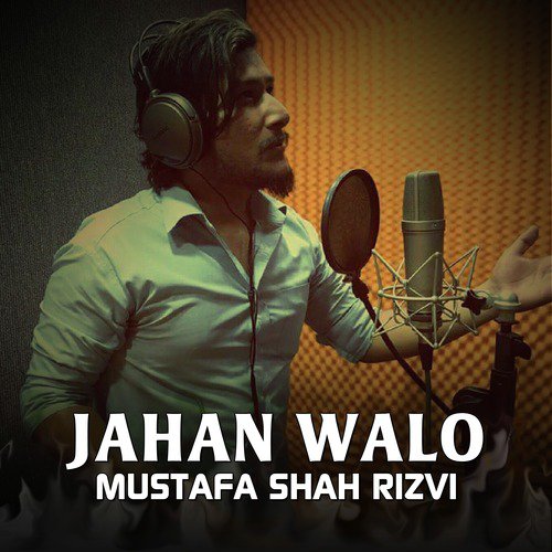 Jahan Walo - Mustafa Shah Rizvi