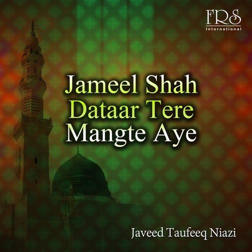 Jameel Shah Dataar Tere Mangte Aye - Javeed Taufeeq Niazi