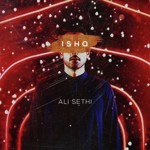 Ishq - Ali Sethi