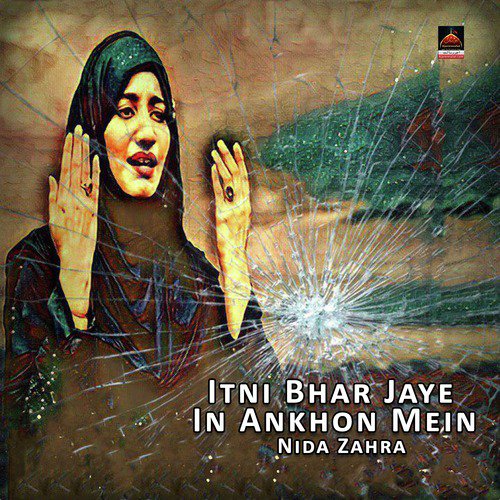 Itni Bhar Jaye In Ankhon Mein - Nida Zahra