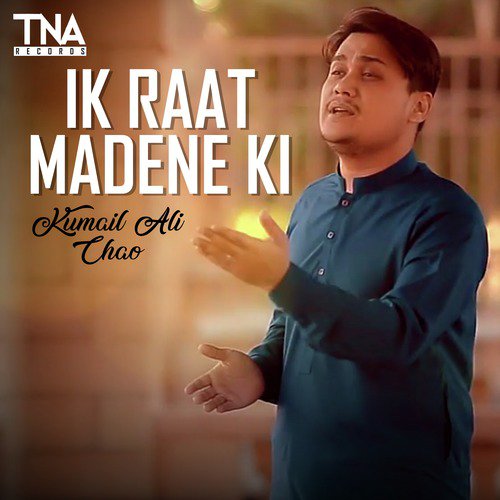 Ik Raat Madene Ki - Kumail Ali Chao