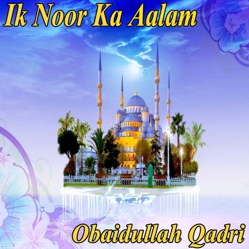 Ya Nabi Ya Nabi - Obaidullah Qadri