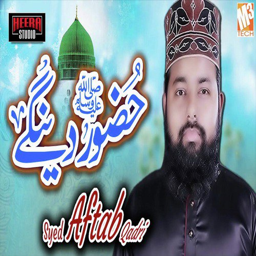 Huzoor Denge - Syed Aftab Qadri