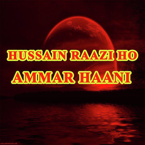Hussain Raazi Ho - Ammar Haani
