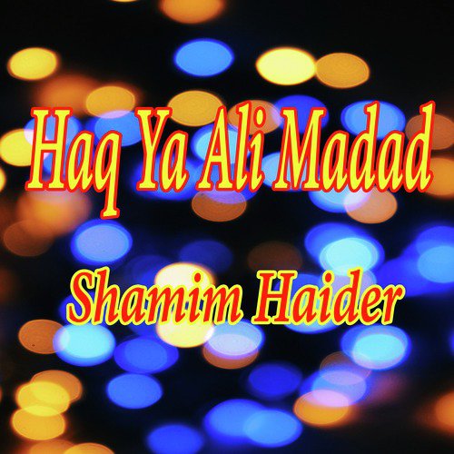 Haq Ya Ali Madad - Shamim Haider