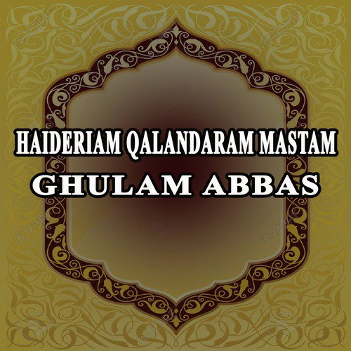 Haideriam Qalandaram Mastam - Ghulam Abbas