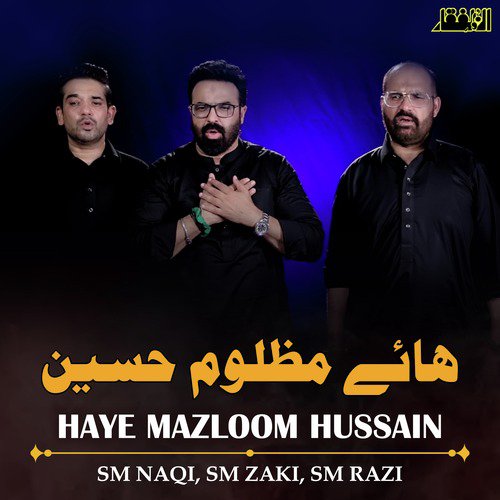 Haye Mazloom Hussain - S. M. Zaki, S. M. Naqi, S. M. Razi