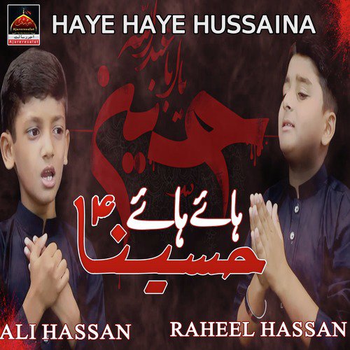Haye Haye Hussaina - Raheel Hassan, Ali Hassan
