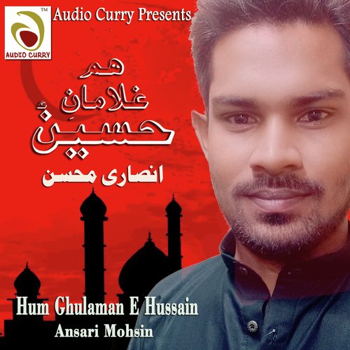 Hum Ghulaman E Hussain - Ansari Mohsin