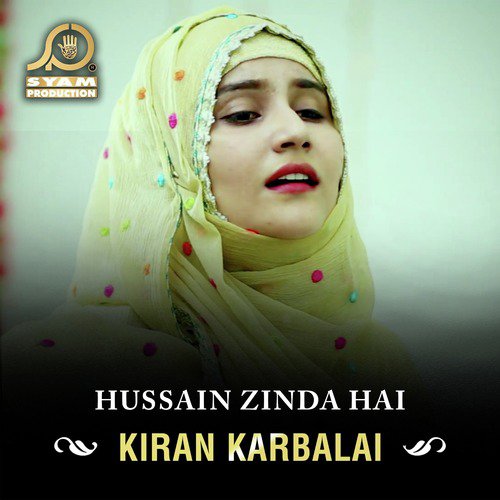 Hussain Zinda Hai - Kiran Karbalai