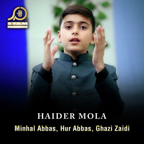 Haider Mola - Ghazi Zaidi, Minhal Abbas, Hur Abbas