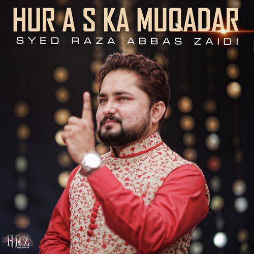 Hur A S Ka Muqadar - Syed Raza Abbas Zaidi