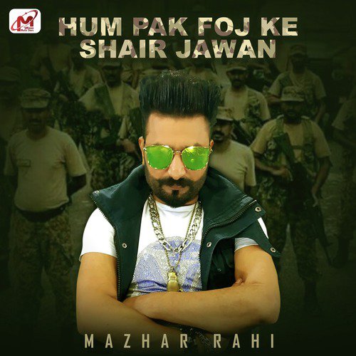 Hum Pak Foj Ke Shair Jawan - Mazhar Rahi