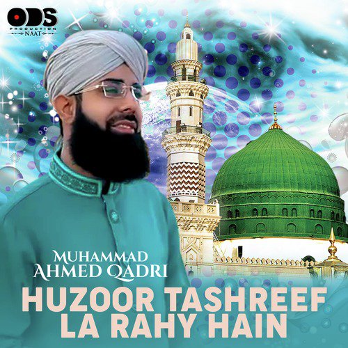 Huzoor Tashreef La Rahy Hain - Muhammad Ahmed Qadri