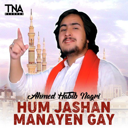 Hum Jashan Manayen Gay - Ahmed Habib Nagri