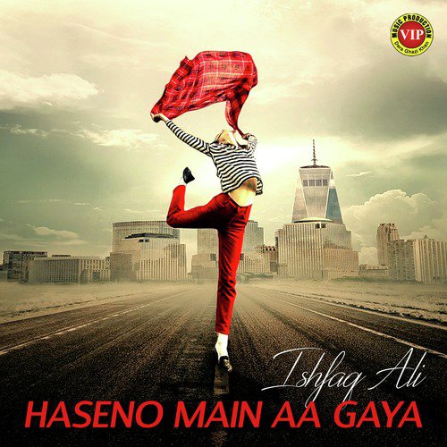 Haseno Main Aa Gaya - Ishfaq Ali
