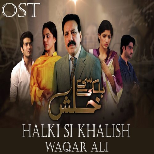 Halki Si Khalish - Waqar Ali