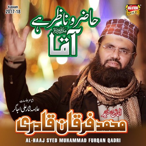 Hazir O Nazir Hai Aqa - Furqan Qadri