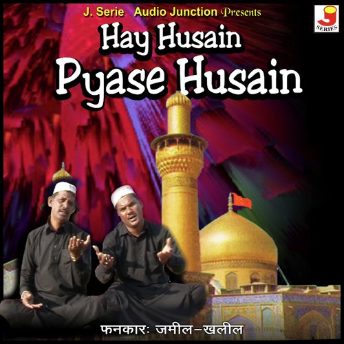 Hay Husain Pyase Husain - Jameel- Khalil