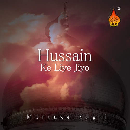 Hussain Ke Liye Jiyo - Murtaza Nagri
