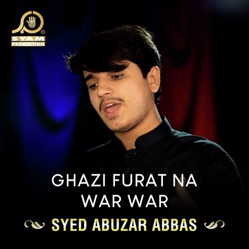 Ghazi Furat Na War War - Syed Abuzar Abbas