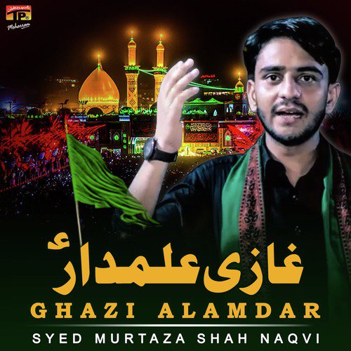 Ghazi Alamdar - Syed Murtaza Shah Naqvi