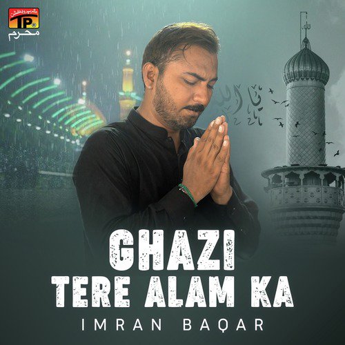 Ghazi Tere Alam Ka - Imran Baqar