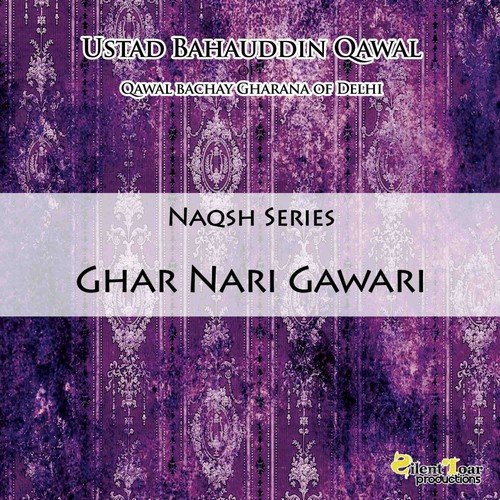Ghar Nari Gawari - Ustad Bahauddin Qawal