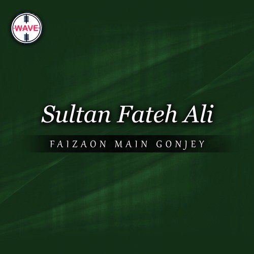 Faizaon Main Gonjey - Sultan Fateh Ali