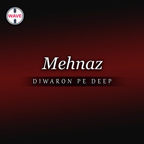 Diwaron Pe Deep - Mehnaz