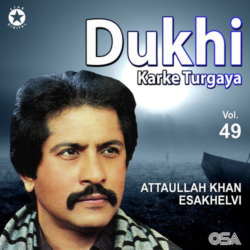 Dukhi Kar Ke Chal Gaya - Attaullah Khan Esakhelvi