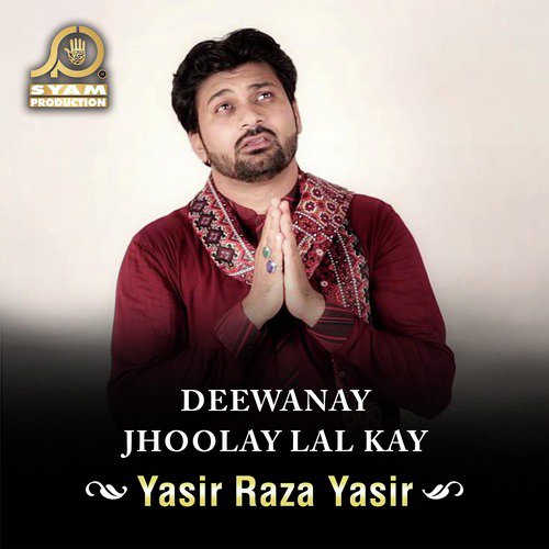 Deewanay Jhoolay Lal Kay - Yasir Raza Yasir