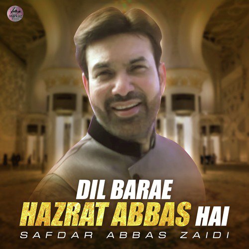 Dil Barae Hazrat Abbas Hai - Safdar Abbas Zaidi