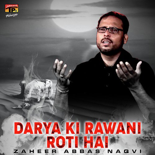 Darya Ki Rawani Roti Hai - Zaheer Abbas Naqvi