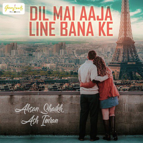 Dil Mai Aaja Line Bana Ke - Ash Imran, Ahsan Shaikh