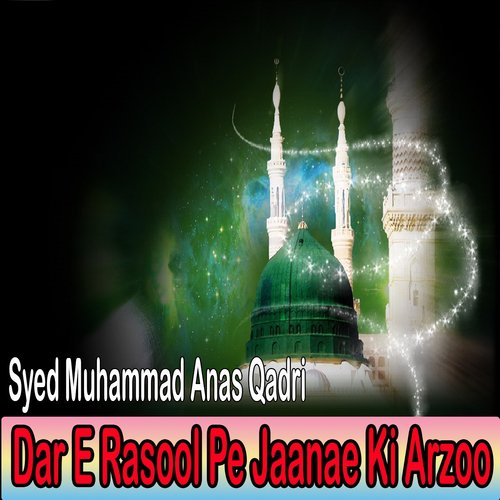 Chooma Ha Dar Arz O Samaan - Syed Muhammad Anas Qadri