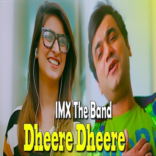 Dheere Dheere - Imx The Band