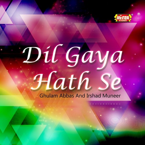 Dil Gaya Hath Se - Ghulam Abbas, Irshad Muneer