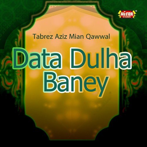 Data Dulha Baney - Tabrez Aziz Mian Qawwal